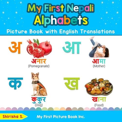 My First Nepali Alphabets Picture Book with English Translations: Bilingual Early Learning & Easy Teaching Nepali Books for Kids - Paperback