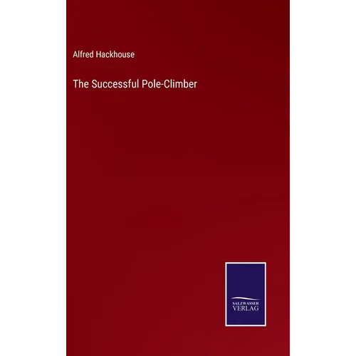 The Successful Pole-Climber - Hardcover