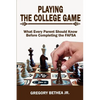 Playing the College Game: What Every Parent Should Know Before Completing the FAFSA - Paperback