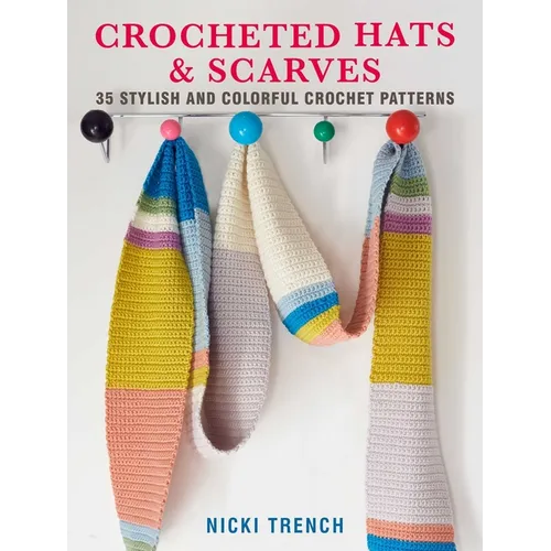 Crocheted Hats and Scarves: 35 Stylish and Colorful Crochet Patterns - Paperback