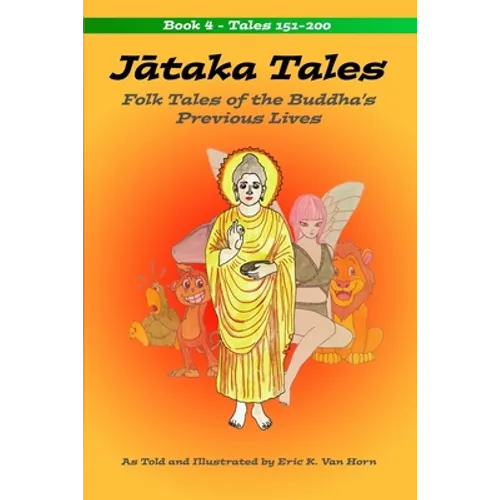 Jātaka Tales: Volume 4: Folk Tales of the Buddha's Previous Lives - Paperback