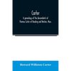 Carter, a genealogy of the descendants of Thomas Carter of Reading and Weston, Mass., and of Hebron and Warren, Ct. Also some account of the descendan - Paperback