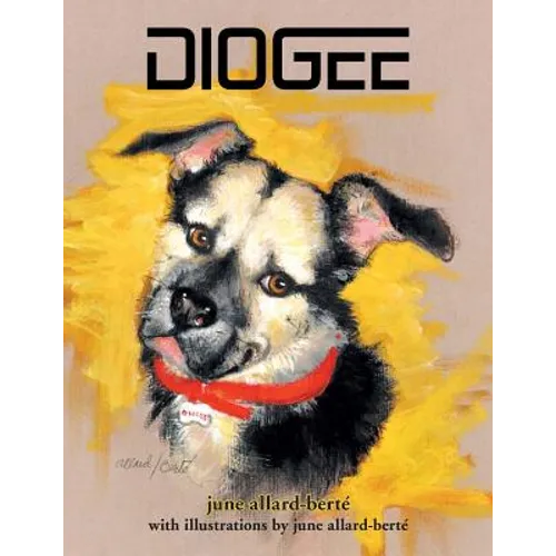 Diogee: A Story about a Grandmother's Love for Her Grand-dog - Paperback