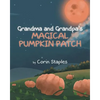 Grandma and Grandpa's Magical Pumpkin Patch - Paperback