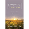 Glimpses of Tenderness / Soothing the Soul Through Reminiscence - Paperback