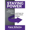 Staying Power: Why Your Employees Leave and How to Keep Them Longer - Paperback