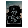The Land of Strong Men: Western Novel - Paperback