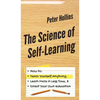 The Science of Self-Learning: How to Teach Yourself Anything, Learn More in Less Time, and Direct Your Own Education - Hardcover