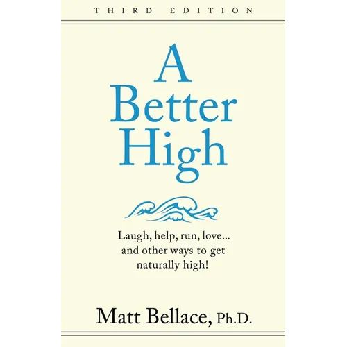 A Better High: Laugh, help, run, love ... and other ways to get naturally high! - Paperback