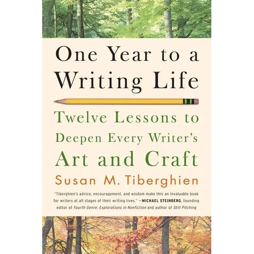 One Year to a Writing Life: Twelve Lessons to Deepen Every Writer's Art and Craft - Paperback