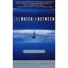 The Water in Between: A Journey at Sea - Paperback