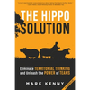 The Hippo Solution: Eliminate Territorial Thinking and Unleash the Power of Teams - Paperback