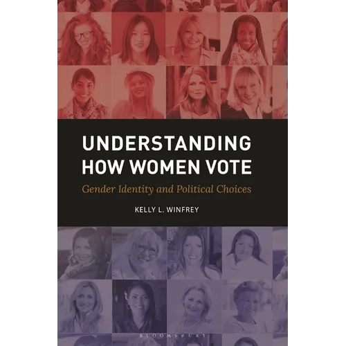 Understanding How Women Vote: Gender Identity and Political Choices - Hardcover