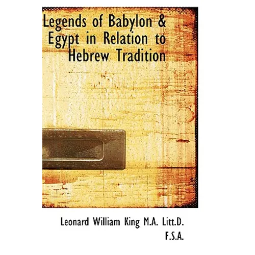Legends of Babylon a Egypt in Relation to Hebrew Tradition - Hardcover