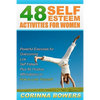 48 Self Esteem Activities for Women: Powerful Exercises for Overcoming Low Self Esteem Plus 50 Positive Affirmations on How to Love Yourself! - Paperback