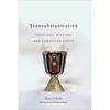 Transubstantiation: Theology, History, and Christian Unity - Paperback