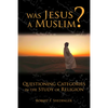 Was Jesus a Muslim?: Questioning Categories in the Study of Religion - Paperback