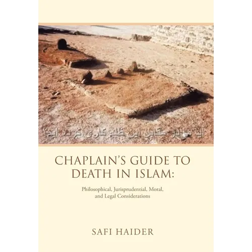 Chaplain's Guide to Death in Islam: Philosophical, Jurisprudential, Moral, and Legal Considerations - Hardcover