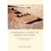 Chaplain's Guide to Death in Islam: Philosophical, Jurisprudential, Moral, and Legal Considerations - Hardcover