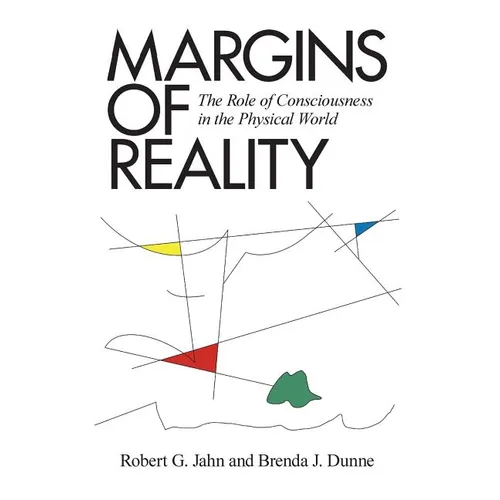 Margins of Reality: The Role of Consciousness in the Physical World - Hardcover