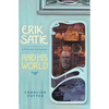 Erik Satie: A Parisian Composer and His World - Hardcover