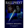 Ballpoint: A Tale of Genius and Grit, Perilous Times, and the Invention That Changed the Way We Write - Paperback