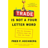 Trade Is Not a Four-Letter Word: How Six Everyday Products Make the Case for Trade - Paperback