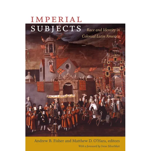 Imperial Subjects: Race and Identity in Colonial Latin America - Paperback