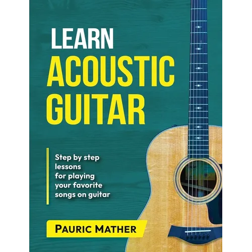 Learn Acoustic Guitar: The Ultimate Beginner Acoustic Guitar Book - Paperback