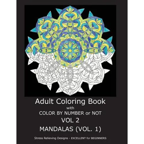 Adult Coloring Book with Color by Number or Not: Mandalas, Volume 1 - Paperback