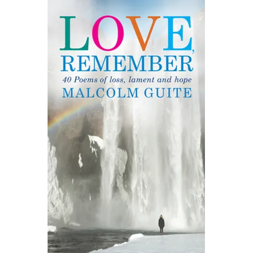 Love, Remember: 40 Poems of Loss, Lament and Hope - Paperback