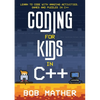 Coding for Kids in C++: Learn to Code with Amazing Activities, Games and Puzzles in C++ - Paperback