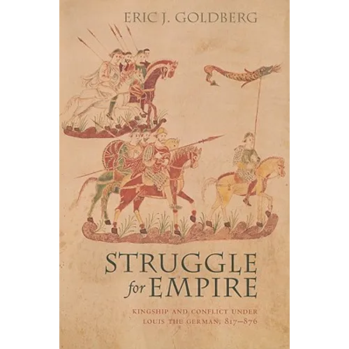 Struggle for Empire: Kingship and Conflict Under Louis the German, 817-876 - Paperback