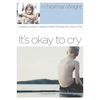 It's Okay to Cry: A Parent's Guide to Helping Children Through the Losses of Life - Paperback