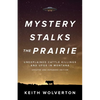 Mystery Stalks the Prairie: Unexplained Cattle Killings and UFOs in Montana - Paperback
