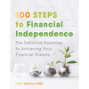 100 Steps to Financial Independence: The Definitive Roadmap to Achieving Your Financial Dreams - Paperback