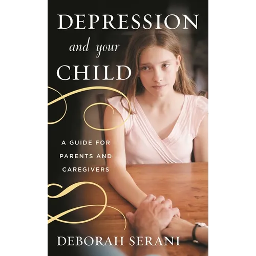 Depression and Your Child: A Guide for Parents and Caregivers - Hardcover