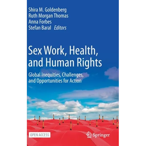 Sex Work, Health, and Human Rights: Global Inequities, Challenges, and Opportunities for Action - Hardcover