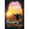 Stepping out of Your Feelings: And into the Presence of God - Paperback
