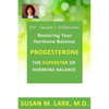 Dr. Susan's Solutions: Progesterone - The Superstar of Hormone Balance: The Superstar of Hormone Balance - Paperback