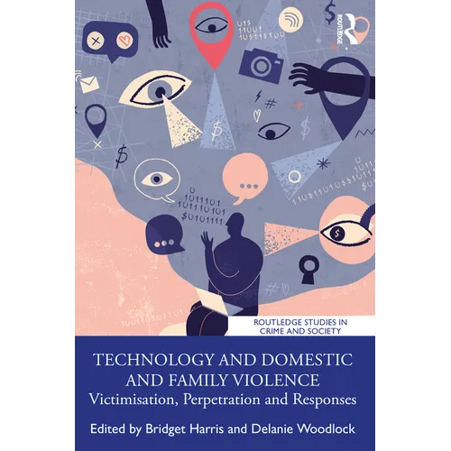 Technology and Domestic and Family Violence: Victimisation, Perpetration and Responses - Paperback