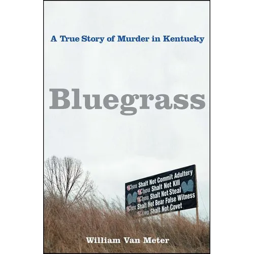 Bluegrass: A True Story of Murder in Kentucky - Paperback