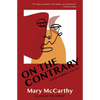 On the Contrary: Articles of Belief, 1946-1961 - Paperback