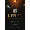 Kepler and the Universe: How One Man Revolutionized Astronomy - Paperback