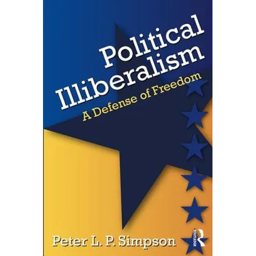 Political Illiberalism: A Defense of Freedom - Paperback