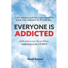 Everyone Is Addicted: Not Self-Help - Paperback