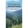 Give Me Back My Mountains - Hardcover