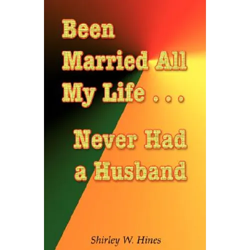 Been Married All My Life...Never Had a Husband - Paperback