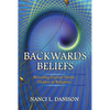 Backwards Beliefs: Revealing Eternal Truths Hidden in Religions - Paperback