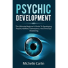 Psychic Development: The Ultimate Beginner's Guide to developing psychic abilities, clairvoyance, and third eye awakening - Hardcover